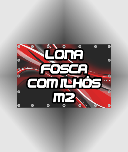 Lona Fosca 440gr Impressa +Reforço+Ilhós